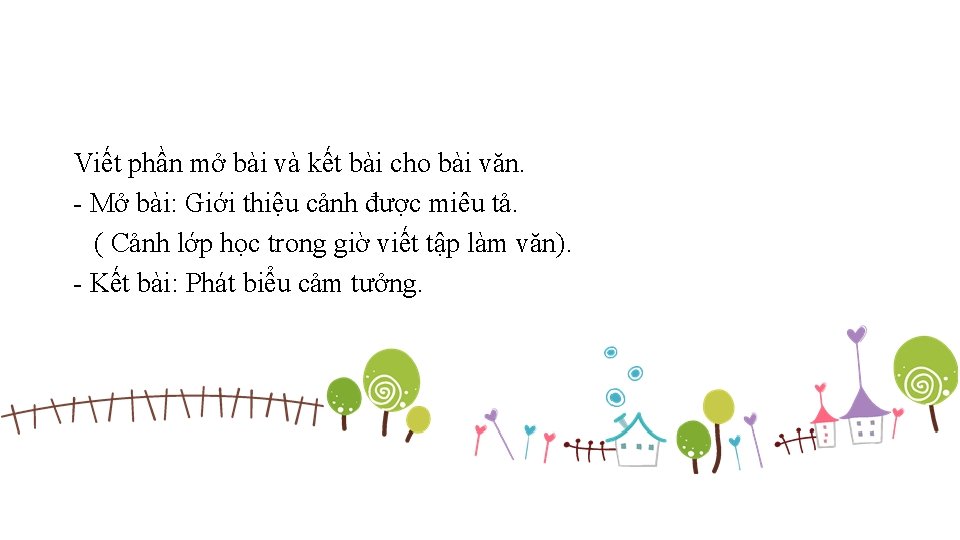 Viết phần mở bài và kết bài cho bài văn. - Mở bài: Giới