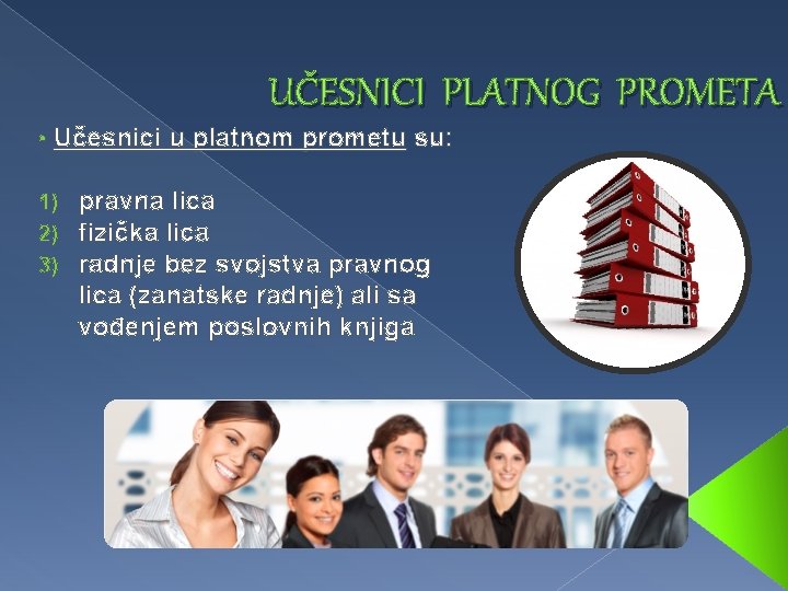 UČESNICI PLATNOG PROMETA • Učesnici u platnom prometu su: 1) 2) 3) pravna lica