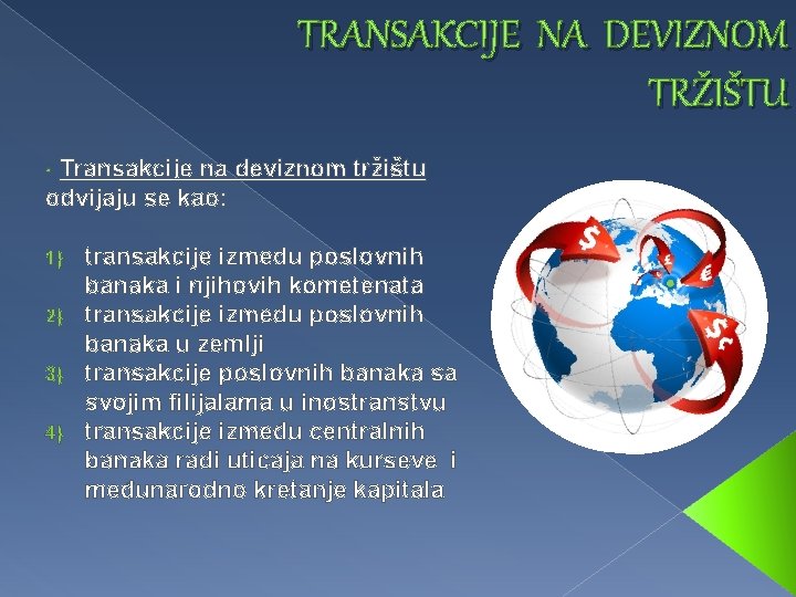 TRANSAKCIJE NA DEVIZNOM TRŽIŠTU Transakcije na deviznom tržištu odvijaju se kao: • transakcije između