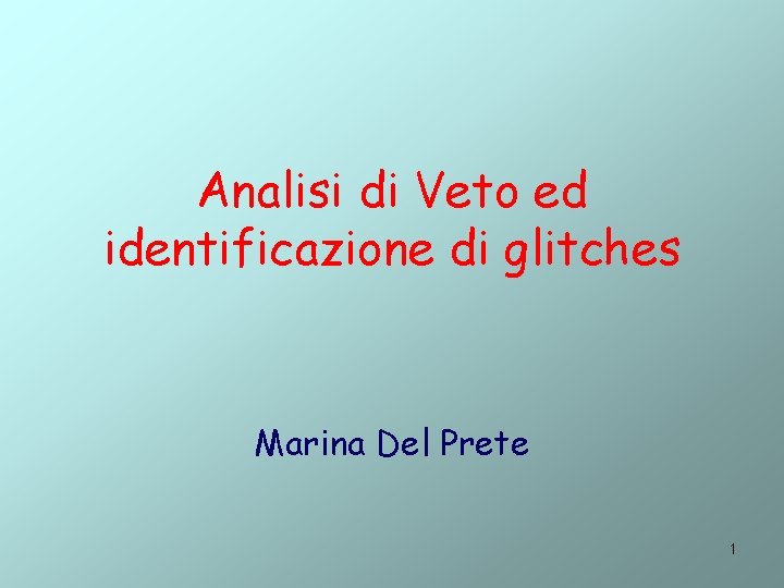 Analisi di Veto ed identificazione di glitches Marina Del Prete 1 