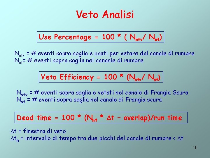 Veto Analisi Use Percentage = 100 * ( Nntv/ Nnt) Nntv = # eventi
