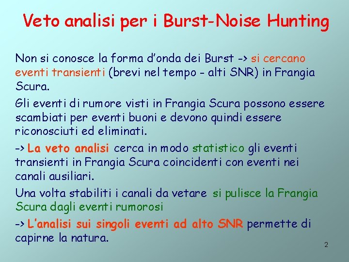 Veto analisi per i Burst-Noise Hunting Non si conosce la forma d’onda dei Burst