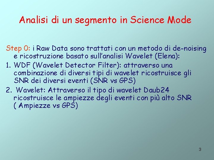 Analisi di un segmento in Science Mode Step 0: i Raw Data sono trattati