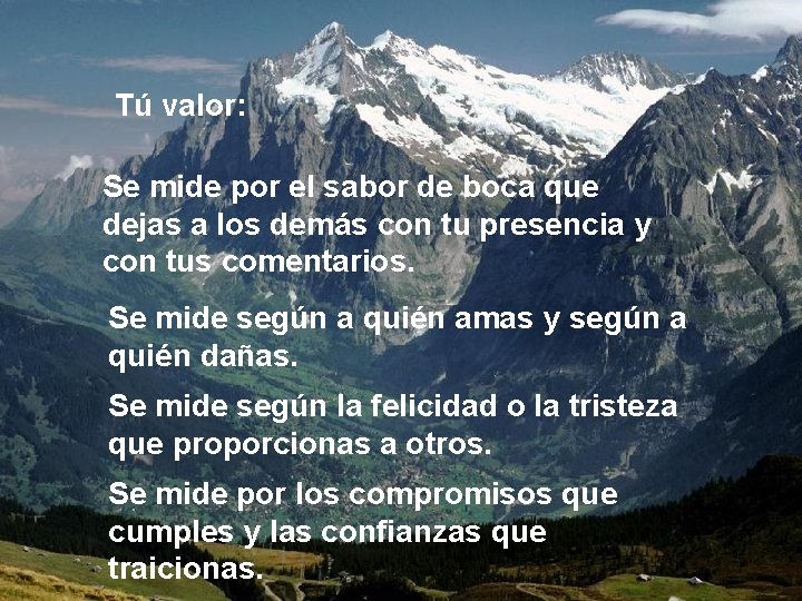 Tú valor: Se mide por el sabor de boca que dejas a los demás Tú valor: Se mide por el sabor de boca que dejas a los demás