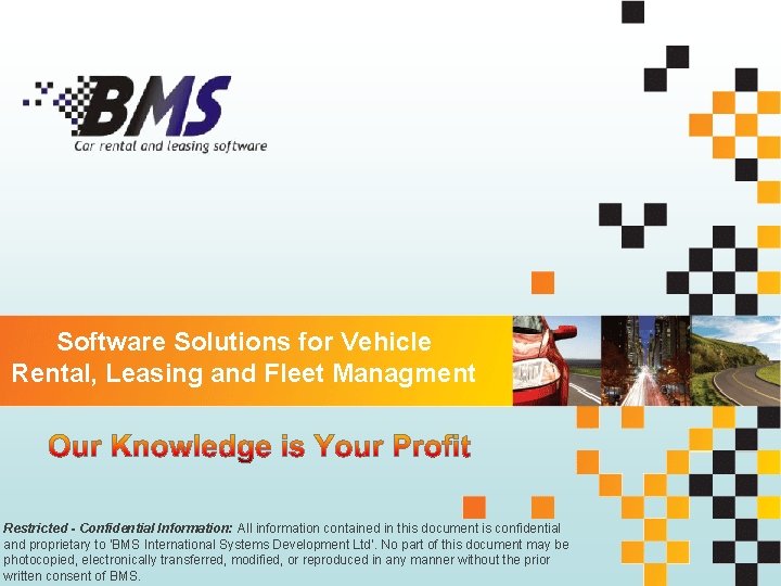 Software Solutions for Vehicle Rental, Leasing and Fleet Managment Restricted - Confidential Information: All