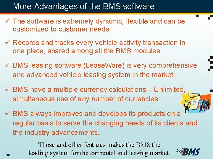 More Advantages of the BMS software ü The software is extremely dynamic, flexible and