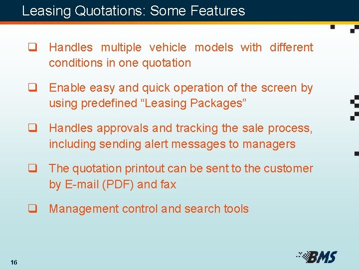 Leasing Quotations: Some Features q Handles multiple vehicle models with different conditions in one