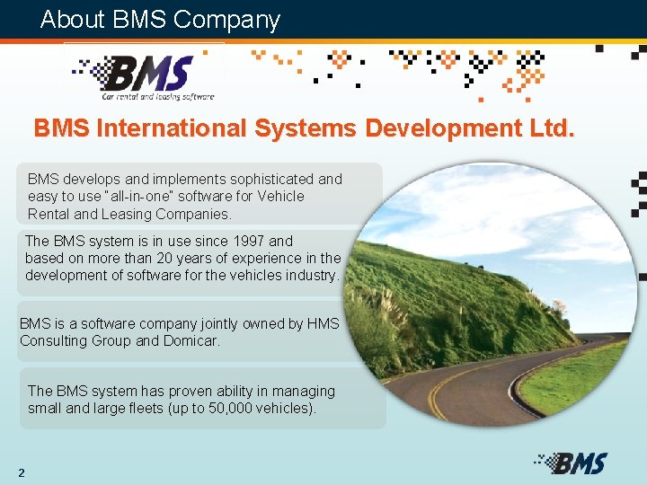 About BMS Company BMS International Systems Development Ltd. BMS develops and implements sophisticated and