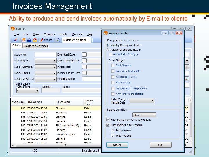 Invoices Management Ability to produce and send invoices automatically by E-mail to clients 22