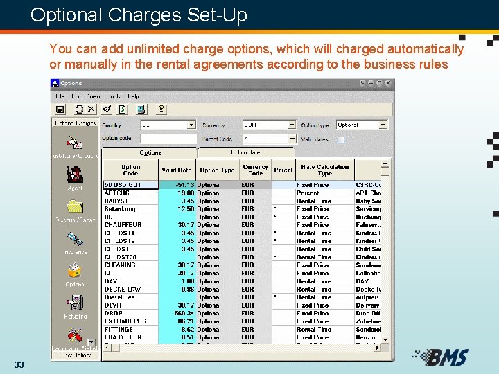 Optional Charges Set-Up You can add unlimited charge options, which will charged automatically or