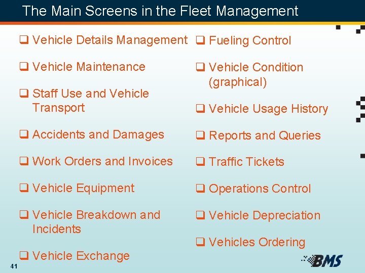 The Main Screens in the Fleet Management q Vehicle Details Management q Fueling Control