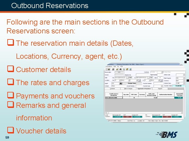 Outbound Reservations Following are the main sections in the Outbound Reservations screen: q The