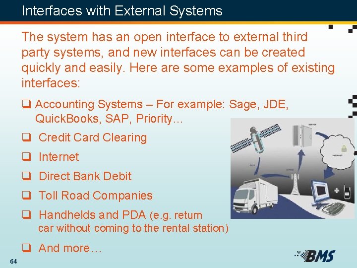 Interfaces with External Systems The system has an open interface to external third party
