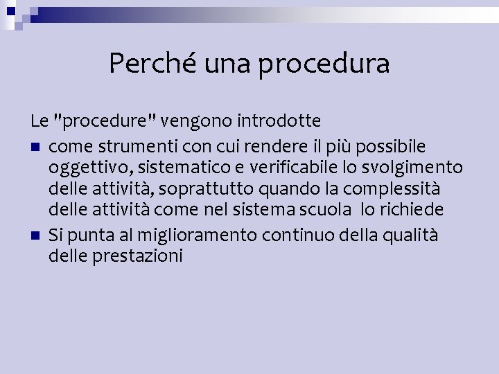 Perché una procedura Le "procedure" vengono introdotte n come strumenti con cui rendere il Perché una procedura Le "procedure" vengono introdotte n come strumenti con cui rendere il