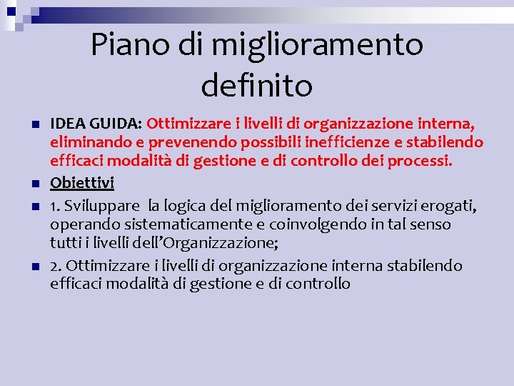 Piano di miglioramento definito n n IDEA GUIDA: Ottimizzare i livelli di organizzazione interna, Piano di miglioramento definito n n IDEA GUIDA: Ottimizzare i livelli di organizzazione interna,