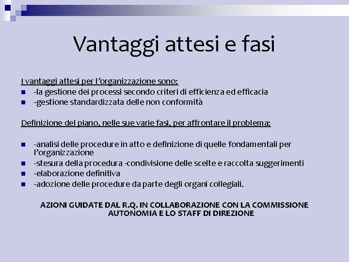 Vantaggi attesi e fasi I vantaggi attesi per l’organizzazione sono: n -la gestione dei Vantaggi attesi e fasi I vantaggi attesi per l’organizzazione sono: n -la gestione dei