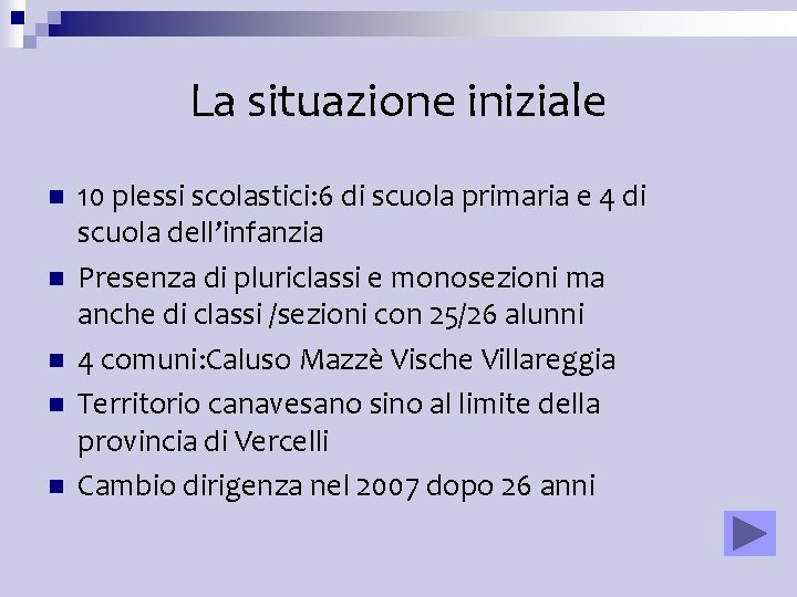 La situazione iniziale n n n 10 plessi scolastici: 6 di scuola primaria e La situazione iniziale n n n 10 plessi scolastici: 6 di scuola primaria e