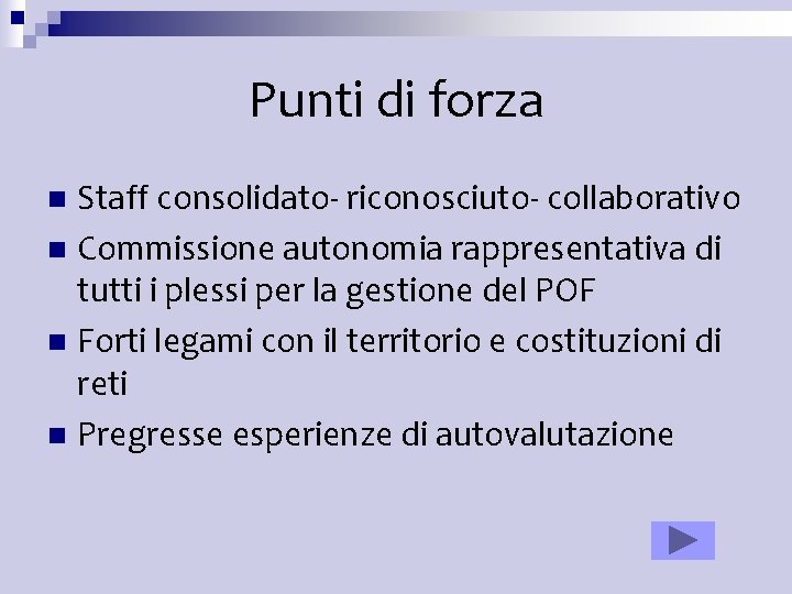 Punti di forza Staff consolidato- riconosciuto- collaborativo n Commissione autonomia rappresentativa di tutti i Punti di forza Staff consolidato- riconosciuto- collaborativo n Commissione autonomia rappresentativa di tutti i
