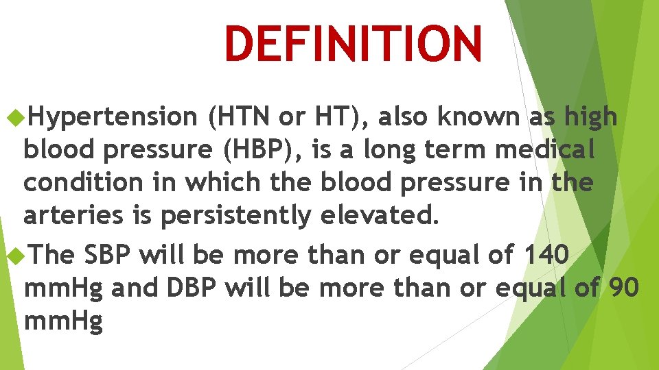 DEFINITION Hypertension (HTN or HT), also known as high blood pressure (HBP), is a