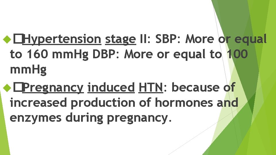  �Hypertension stage II: SBP: More or equal to 160 mm. Hg DBP: More