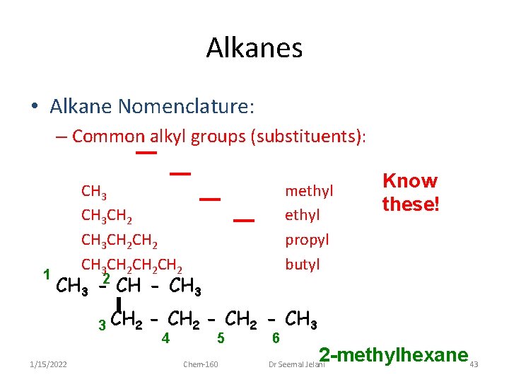 Alkanes • Alkane Nomenclature: – Common alkyl groups (substituents): 1 CH 3 CH 2