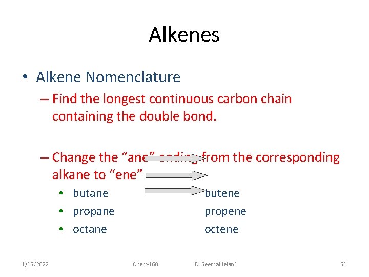 Alkenes • Alkene Nomenclature – Find the longest continuous carbon chain containing the double