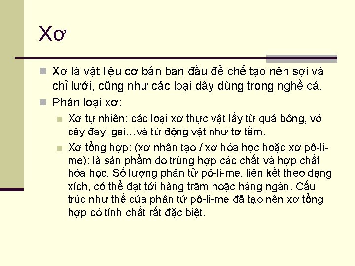 Xơ n Xơ là vật liệu cơ bản ban đầu để chế tạo nên