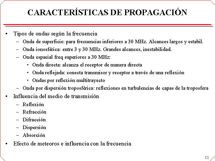 CARACTERÍSTICAS DE PROPAGACIÓN • Tipos de ondas según la frecuencia – Onda de superficie: CARACTERÍSTICAS DE PROPAGACIÓN • Tipos de ondas según la frecuencia – Onda de superficie: