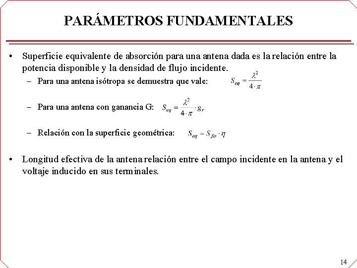 PARÁMETROS FUNDAMENTALES • Superficie equivalente de absorción para una antena dada es la relación PARÁMETROS FUNDAMENTALES • Superficie equivalente de absorción para una antena dada es la relación