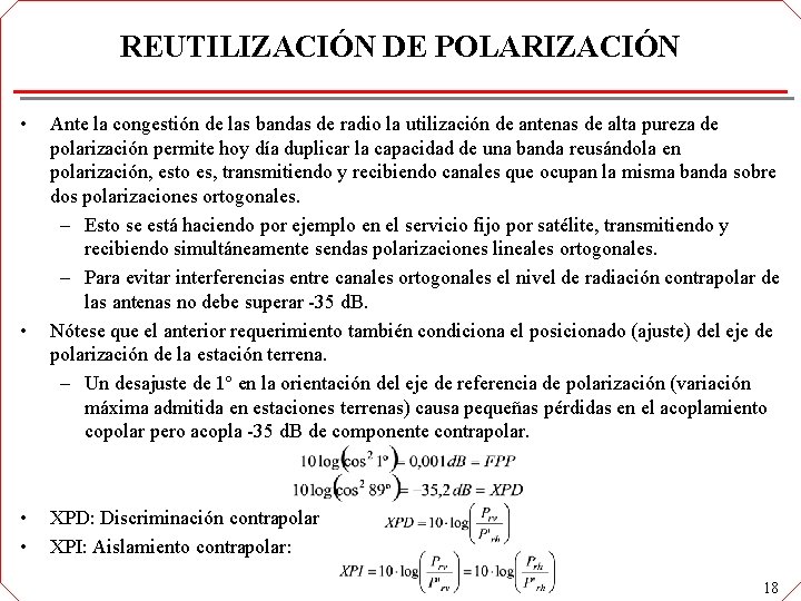 REUTILIZACIÓN DE POLARIZACIÓN • • Ante la congestión de las bandas de radio la REUTILIZACIÓN DE POLARIZACIÓN • • Ante la congestión de las bandas de radio la