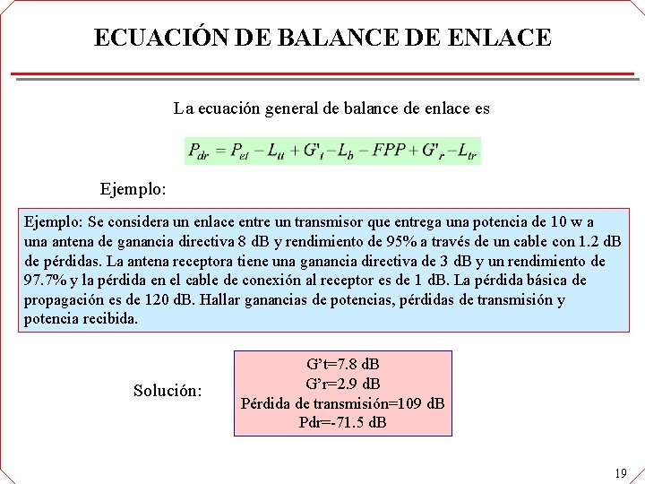 ECUACIÓN DE BALANCE DE ENLACE La ecuación general de balance de enlace es Ejemplo: ECUACIÓN DE BALANCE DE ENLACE La ecuación general de balance de enlace es Ejemplo: