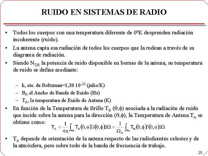 RUIDO EN SISTEMAS DE RADIO • Todos los cuerpos con una temperatura diferente de RUIDO EN SISTEMAS DE RADIO • Todos los cuerpos con una temperatura diferente de