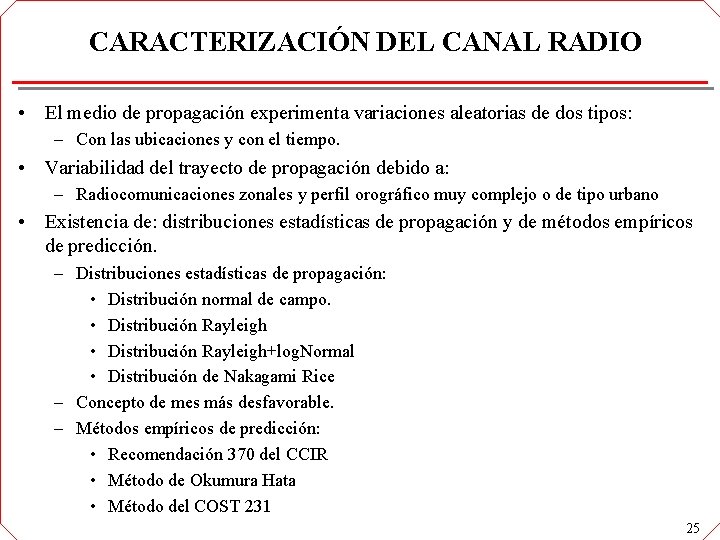 CARACTERIZACIÓN DEL CANAL RADIO • El medio de propagación experimenta variaciones aleatorias de dos CARACTERIZACIÓN DEL CANAL RADIO • El medio de propagación experimenta variaciones aleatorias de dos