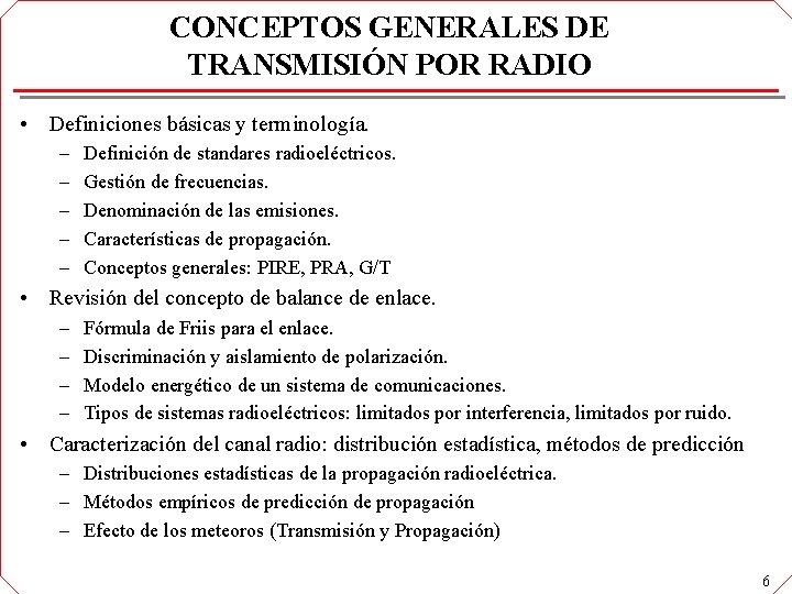 CONCEPTOS GENERALES DE TRANSMISIÓN POR RADIO • Definiciones básicas y terminología. – – – CONCEPTOS GENERALES DE TRANSMISIÓN POR RADIO • Definiciones básicas y terminología. – – –