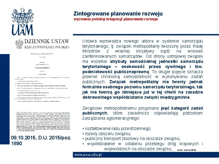 Zintegrowane planowanie rozwoju wyzwania polskiej integracji planowania rozwoju Ustawa wprowadza nowego aktora w systemie