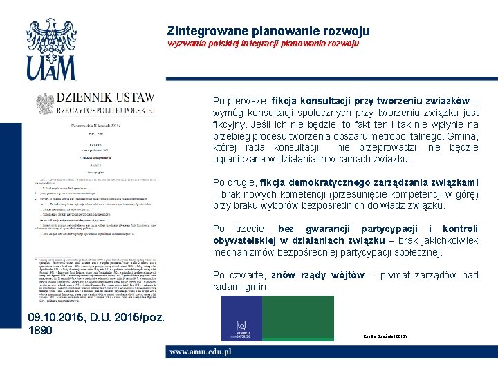 Zintegrowane planowanie rozwoju wyzwania polskiej integracji planowania rozwoju Po pierwsze, fikcja konsultacji przy tworzeniu