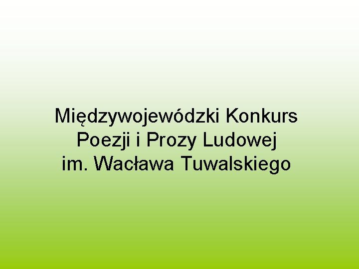 Międzywojewódzki Konkurs Poezji i Prozy Ludowej im. Wacława Tuwalskiego 