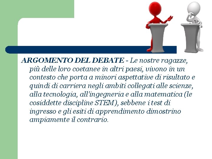 ARGOMENTO DEL DEBATE - Le nostre ragazze, più delle loro coetanee in altri paesi,