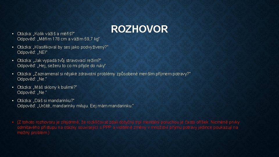  • Otázka: „Kolik vážíš a měříš? “ Odpověď: „Měřím 178 cm a vážím