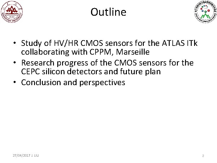 Outline • Study of HV/HR CMOS sensors for the ATLAS ITk collaborating with CPPM,