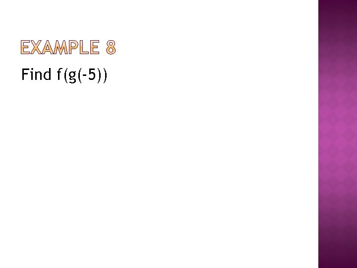 Find f(g(-5)) 