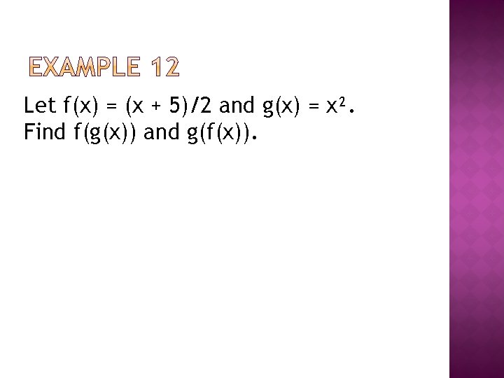 Let f(x) = (x + 5)/2 and g(x) = x². Find f(g(x)) and g(f(x)).