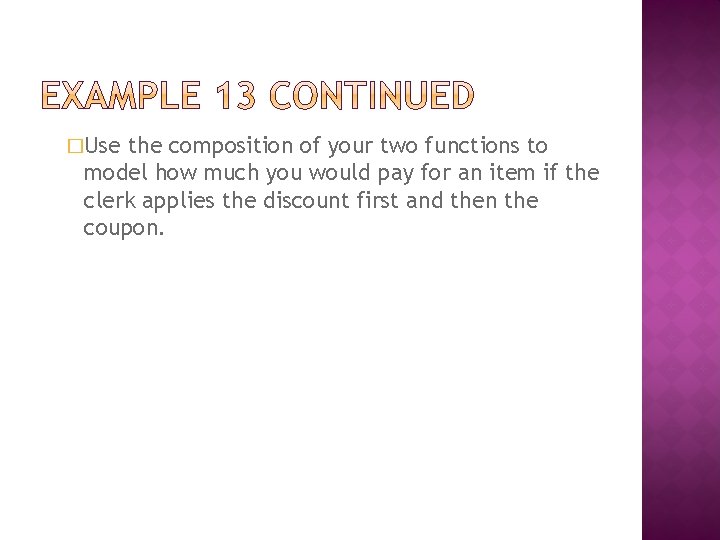 �Use the composition of your two functions to model how much you would pay