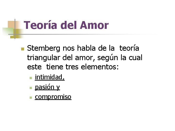 Teoría del Amor n Stemberg nos habla de la teoría triangular del amor, según