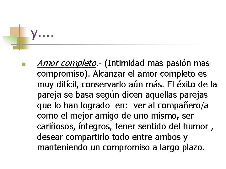 y. . n Amor completo. - (Intimidad mas pasión mas compromiso). Alcanzar el amor