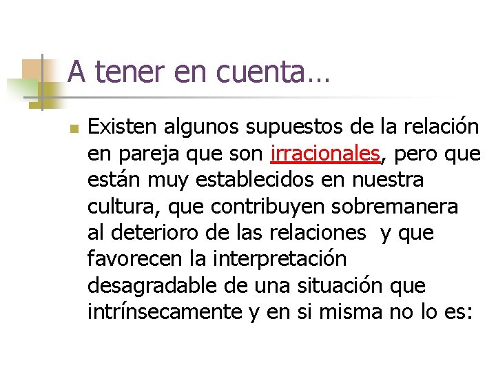 A tener en cuenta… n Existen algunos supuestos de la relación en pareja que