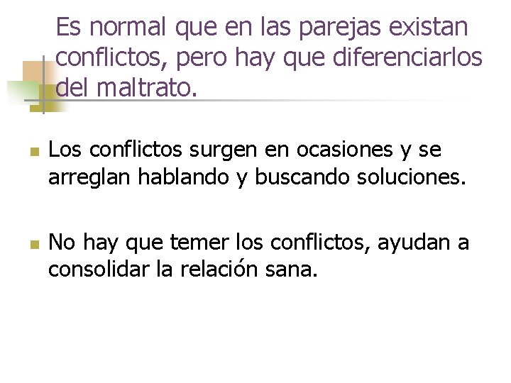 Es normal que en las parejas existan conflictos, pero hay que diferenciarlos del maltrato.