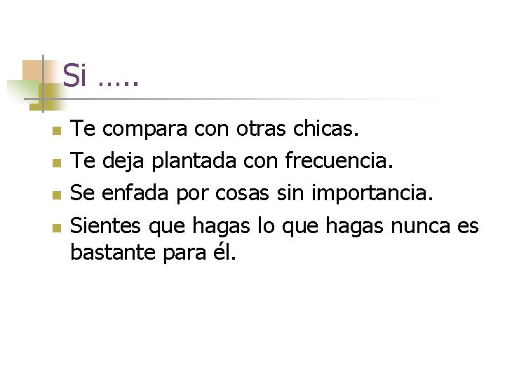 Si …. . n n Te compara con otras chicas. Te deja plantada con