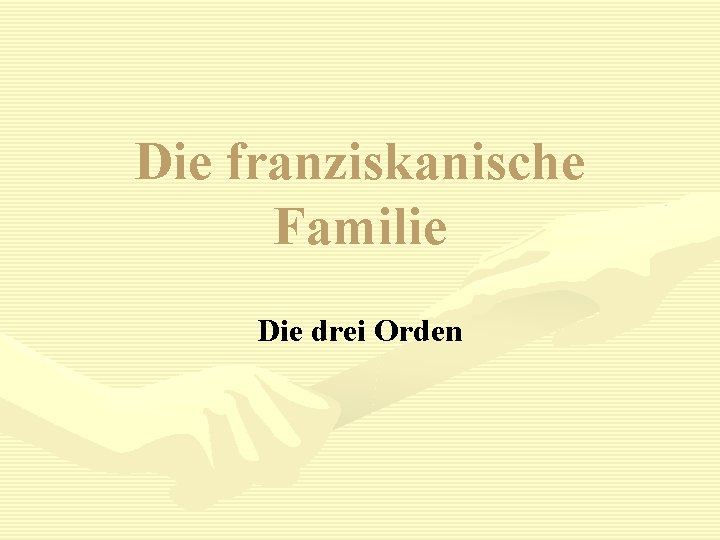 Die franziskanische Familie Die drei Orden 