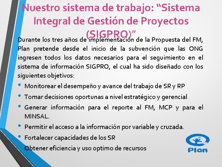 Nuestro sistema de trabajo: “Sistema Integral de Gestión de Proyectos (SIGPRO)” Durante los tres